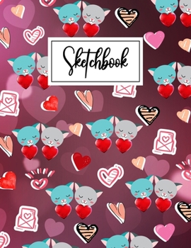Sketchbook: Funny Cat blank Sketchbook (8.5 x 11 Inches) For Her Or Him Boyfriend Girlfriend Wife Women Husband For Doodling & Drawing - Cute Valentine's Day Gifts Ideas For Animals & Cat lovers.