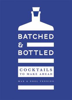 Hardcover Batched & Bottled: Cocktails to Make Ahead Book
