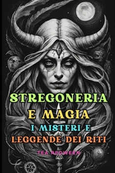 Paperback Stregoneria e Magia: i misteri e leggende dei riti [Italian] Book