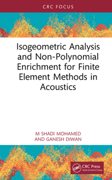 Hardcover Isogeometric Analysis and Non-Polynomial Enrichment for Finite Element Methods in Acoustics Book