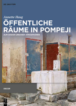 Hardcover Öffentliche Räume in Pompeji: Zum Design Urbaner Atmosphären [German] Book