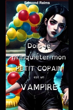 Paperback Dois-je m'inquiéter mon petit copain est un vampire [French] Book