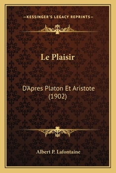 Paperback Le Plaisir: D'Apres Platon Et Aristote (1902) [French] Book