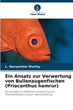 Paperback Ein Ansatz zur Verwertung von Bullenaugenfischen (Priacanthus hamrur) [German] Book