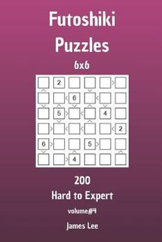 Paperback Futoshiki Puzzles - 200 Hard to Expert 6x6 vol. 4 Book