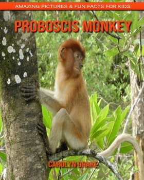 Paperback Proboscis Monkey: Amazing Pictures & Fun Facts for Kids Book