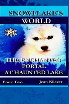 The Enchanted Portal at Haunted Lake - Book  of the Snowflake's World