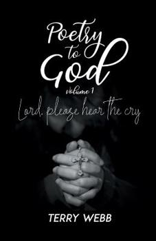 Paperback Poetry to God Vol. 1: Lord, Please Hear the Cry Book