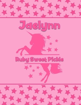 Paperback Jaelynn Ruby Sweet Pickle: Personalized Draw & Write Book with Her Unicorn Name - Word/Vocabulary List Included for Story Writing Book