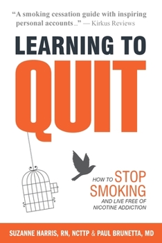 Learning to Quit: Stories of Cigarette Smokers who Committed to Change--and Why It Matters
