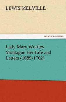 Paperback Lady Mary Wortley Montague Her Life and Letters (1689-1762) Book