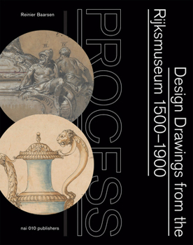 Paperback Process: Design Drawings from the Rijksmuseum 1500-1900 Book