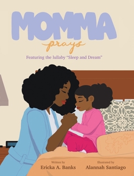 Hardcover Momma Prays: Featuring the lullaby "Sleep and Dream" Book