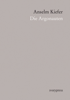 Paperback Anselm Kiefer: Die Argonauten Book