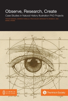 Observe, Research, Create: Case Studies in Natural History Illustration PhD Projects