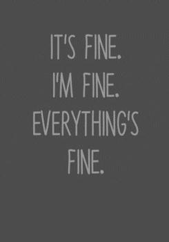 It's Fine. I'm Fine. Everything's Fine.: To Do List Notebook For Office & Blank Lined Journal (Gag Gifts For Work Coworkers)