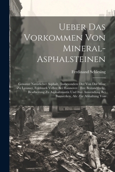Paperback Ueber Das Vorkommen Von Mineral-Asphalsteinen: Genannt Natürlicher Asphalt, (Insbesondere Der Von Der Mine Zu Limmer, Feldmark Velber Bei Hannover, ) [German] Book