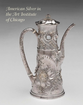 Hardcover American Silver in the Art Institute of Chicago Book