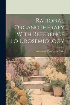 Paperback Rational Organotherapy With Reference To Urosemiology Book