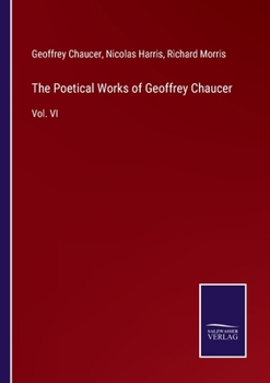 Paperback The Poetical Works of Geoffrey Chaucer: Vol. VI Book