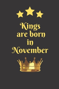 Paperback Kings Are Born In November: Birthday Months Themed Notebook for Daily Journal, Diary, and Gift Wide Ruled Paper ( 6 x 9 120 pages ) Book