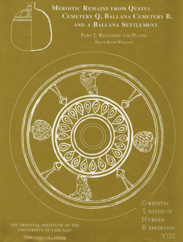 Hardcover Excavations Between Abu Simbel and the Sudan Frontier, Part 8: Meroitic Remains from Qustul Cemetery Q, Ballana Cemetery B, and a Ballana Settlement Book