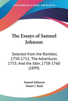 Paperback The Essays of Samuel Johnson: Selected from the Rambler, 1750-1752; The Adventurer, 1753; And the Idler, 1758-1760 (1899) Book