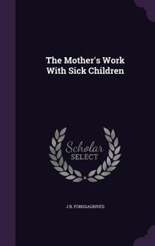 Hardcover The Mother's Work With Sick Children Book