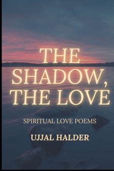 Paperback The Shadow, the Love: A collection of selected poems Book