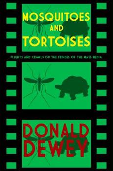 Paperback Mosquitoes and Tortoises: Flights and Crawls on the Fringes of the Mass Media Book