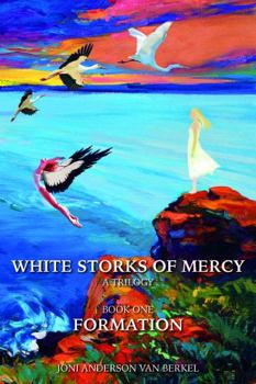 Paperback White Storks of Mercy: A Trilogy (Book One - Formation) Book