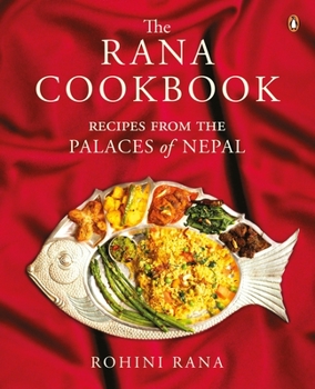 Hardcover The Rana Cookbook: Recipes from the Palaces of Nepal Book