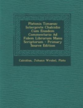 Paperback Platonis Timaeus: Interprete Chalcidio Cum Eiusdem Commentario Ad Fidem Librorum Manu Scriptorum [Latin] Book