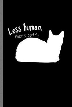 Paperback Less human more cats: For Cats Animal Lovers Cute Animal Composition Book Smiley Sayings Funny Vet Tech Veterinarian Animal Rescue Sarcastic Book