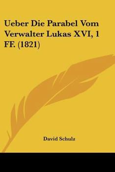 Paperback Ueber Die Parabel Vom Verwalter Lukas XVI, 1 FF. (1821) [German] Book