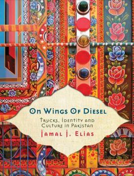Hardcover On Wings of Diesel: Trucks, Identity and Culture in Pakistan Book