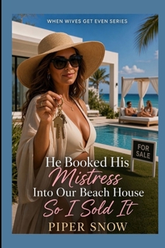 He Booked His Mistress Into Our Beach House, So I Sold It: A Hilarious Women's Fiction Novel of Cheating Husband, Mistress Drama, Dark Humor and Sweet Revenge