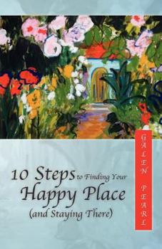 Paperback 10 Steps to Finding Your Happy Place (and Staying There) Book