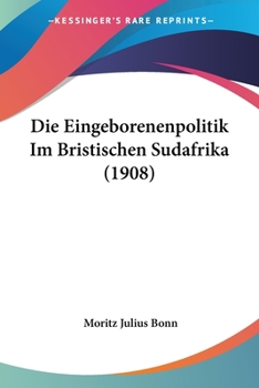 Paperback Die Eingeborenenpolitik Im Bristischen Sudafrika (1908) [German] Book