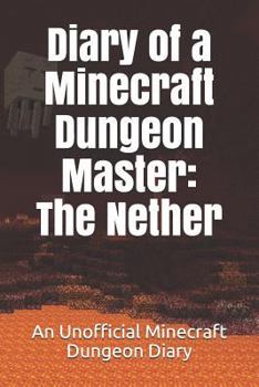 Paperback Diary of a Minecraft Dungeon Master: The Nether: An Unofficial Minecraft Dungeon Diary Book