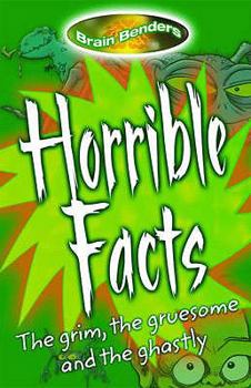 Paperback Horrible Facts: The Grim, the gruesome and the ghastly (Brain Benders) Book