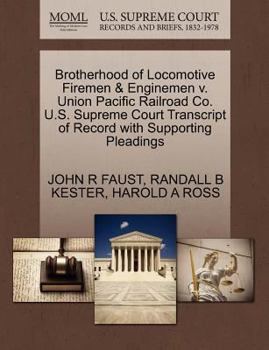 Paperback Brotherhood of Locomotive Firemen & Enginemen V. Union Pacific Railroad Co. U.S. Supreme Court Transcript of Record with Supporting Pleadings Book