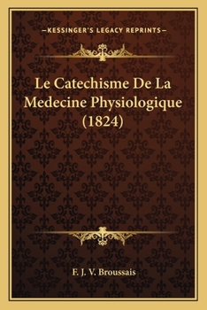 Paperback Le Catechisme De La Medecine Physiologique (1824) [French] Book