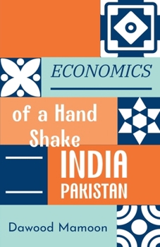Economics of a Hand Shake: India Pakistan