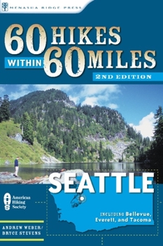 60 Hikes within 60 Miles: Seattle: Including Bellevue, Everett, and Tacoma (60 Hikes - Menasha Ridge) - Book  of the 60 Hikes Within 60 Miles