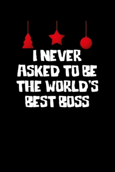 Paperback I Never Asked To Be The World's Best Boss: Boss Journal, Notebook Notepad Book
