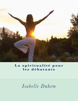 Paperback La spiritualit? pour les d?butants: Premi?re partie [French] Book