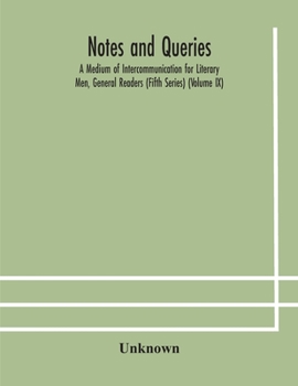 Paperback Notes And Queries; A Medium Of Intercommunication For Literary Men, General Readers (Fifth Series) (Volume Ix) Book