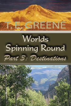 Destinations - Book #3 of the Worlds Spinning Round