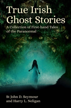Paperback True Irish Ghost Stories: A Collection of First-Hand Tales of the Paranormal Book